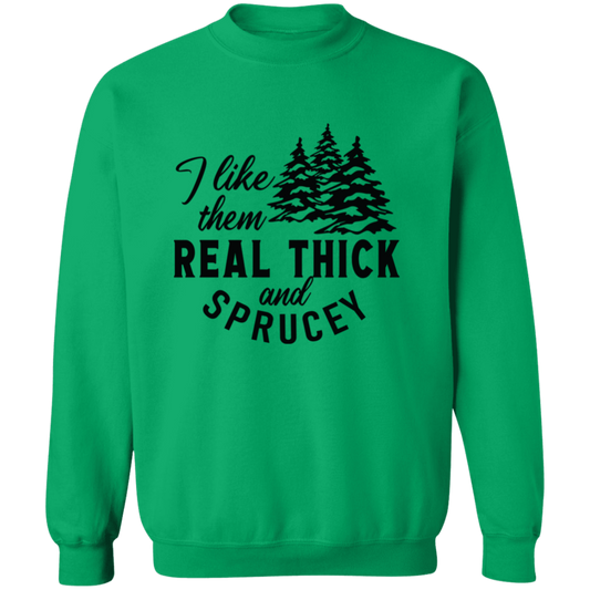 Thick and Sprucey Unisex Sweatshirt